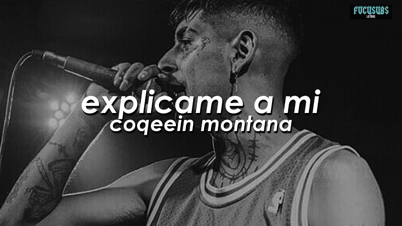 Coqeein Montana - Explicame a mi (Letra)