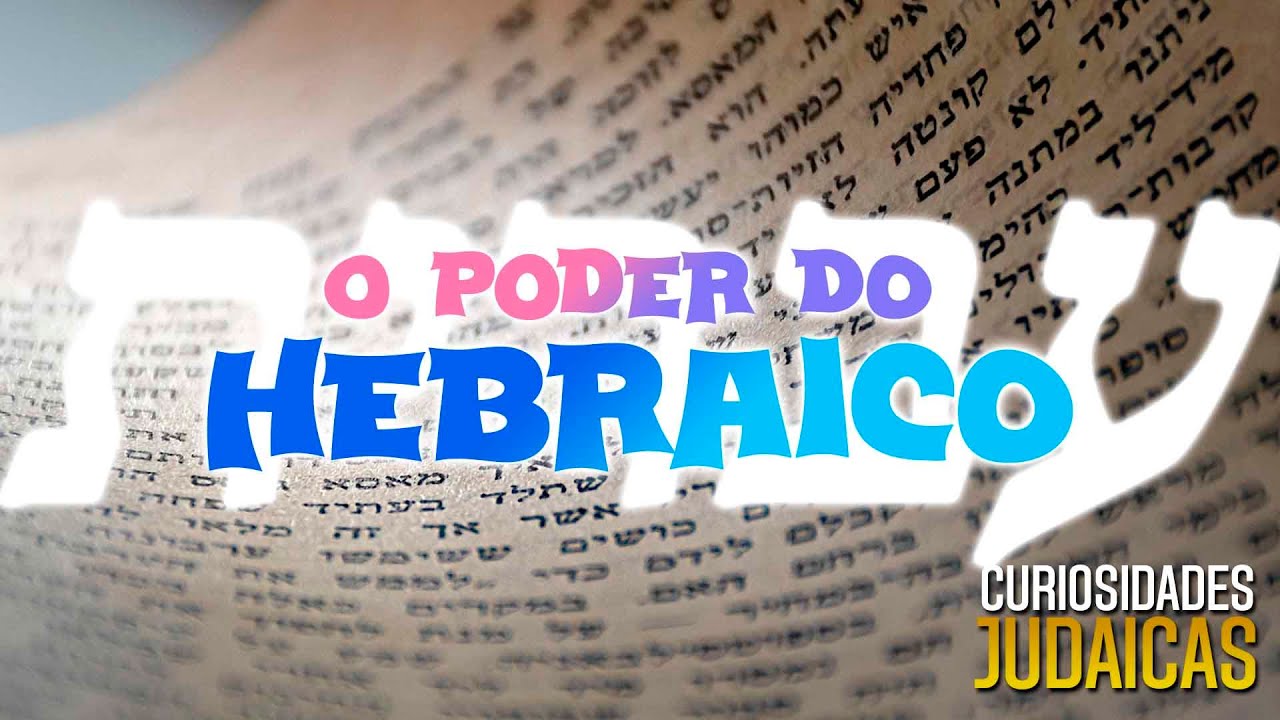 HEBRAICO - A Língua Da Torá - O QUE TORNA O HEBRAICO TÃO ÚNICO?