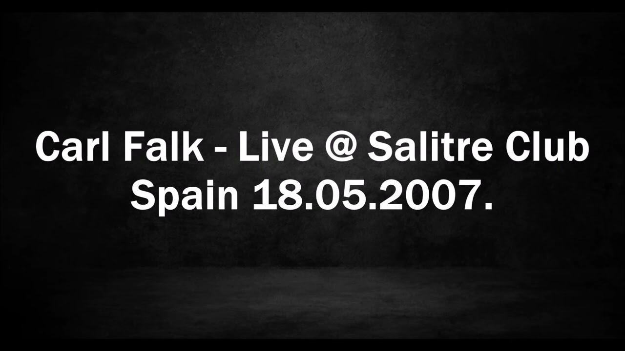 Carl Falk - Live @ Salitre Club - Spain 18.05.2007.