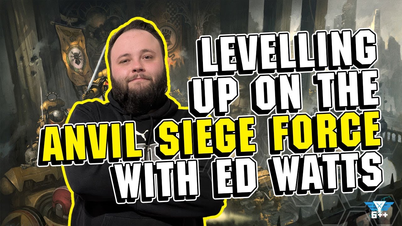 Levelling UP on the Anvil Siege Force with Ed Watts!