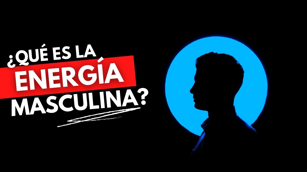 ¿Qué Es La ENERGÍA MASCULINA? | Cómo Llegar A Ser Extremadamente Atractivo