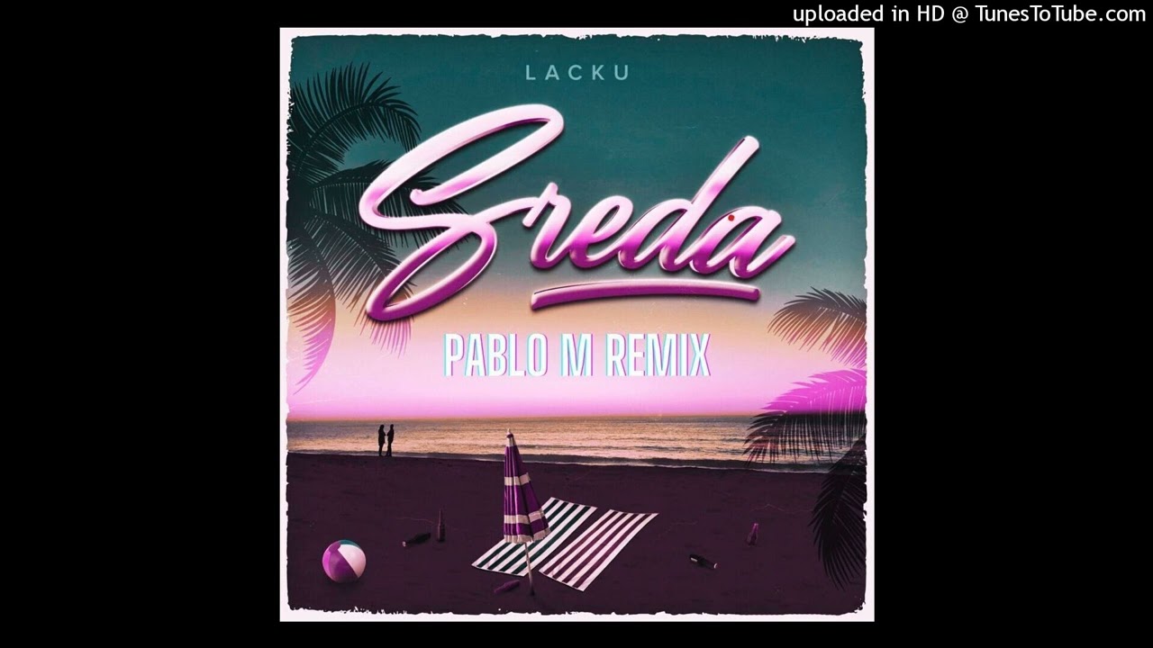 LACKU - SREDA (PABLO M REMIX)