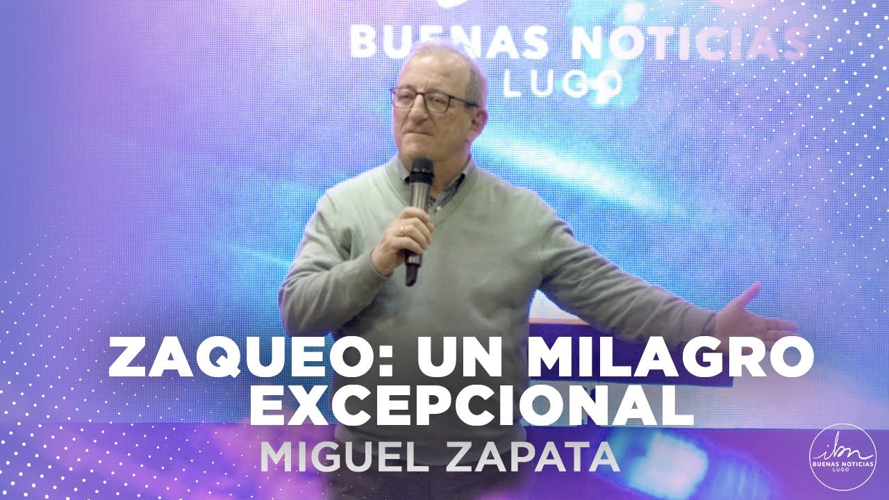 Zaqueo: un milagro excepcional - Miguel Zapata - 26 de febrero de 2023 - IBN Lugo