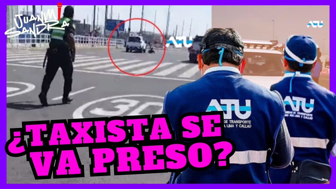 TAXISTA ATROPELLA a POLICÍA y FISCALIZADOR de la ATU | Juanmi y Sandra