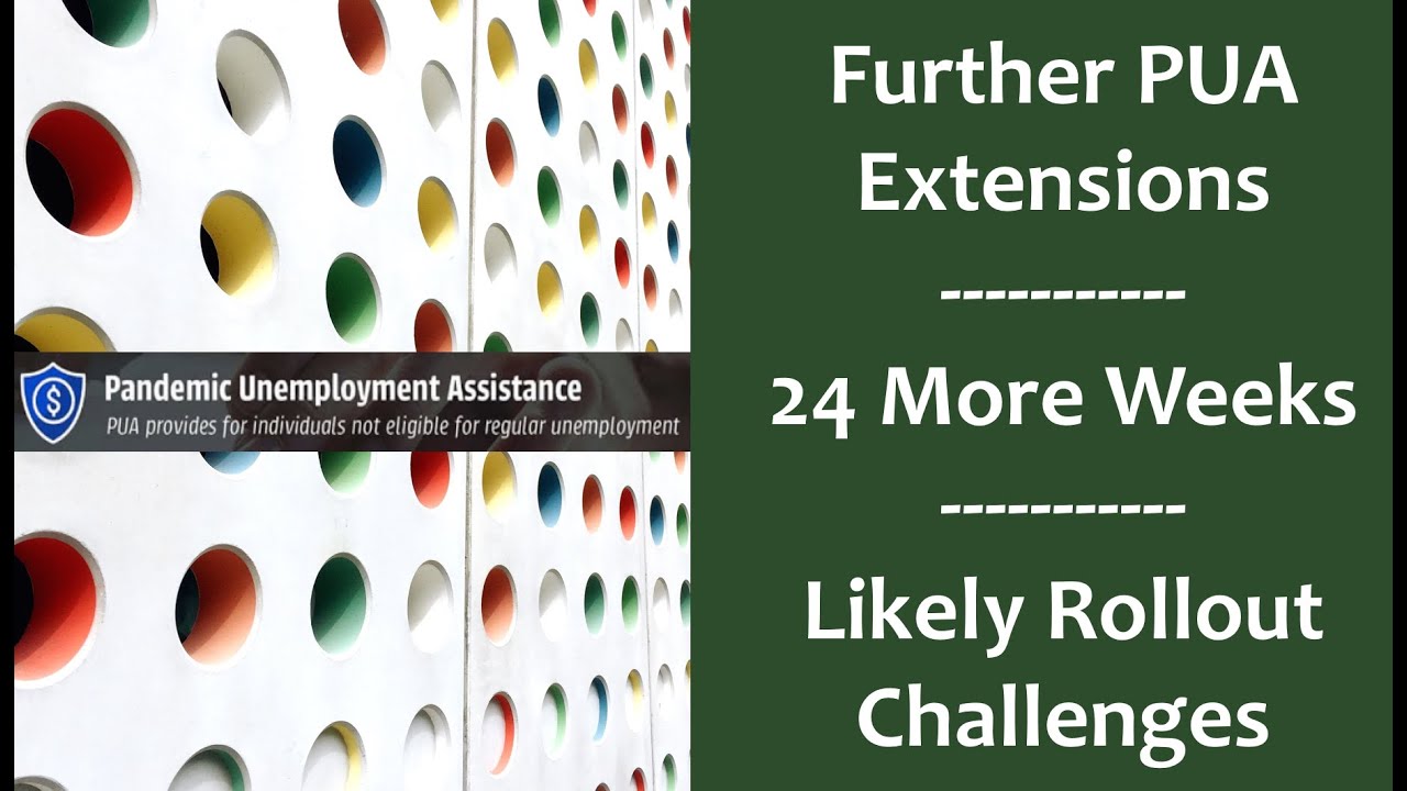 PUA 3.0 Extension - 24 More Weeks Of Coverage in 2021 + $400 p/week + Likely Rollout Challenges