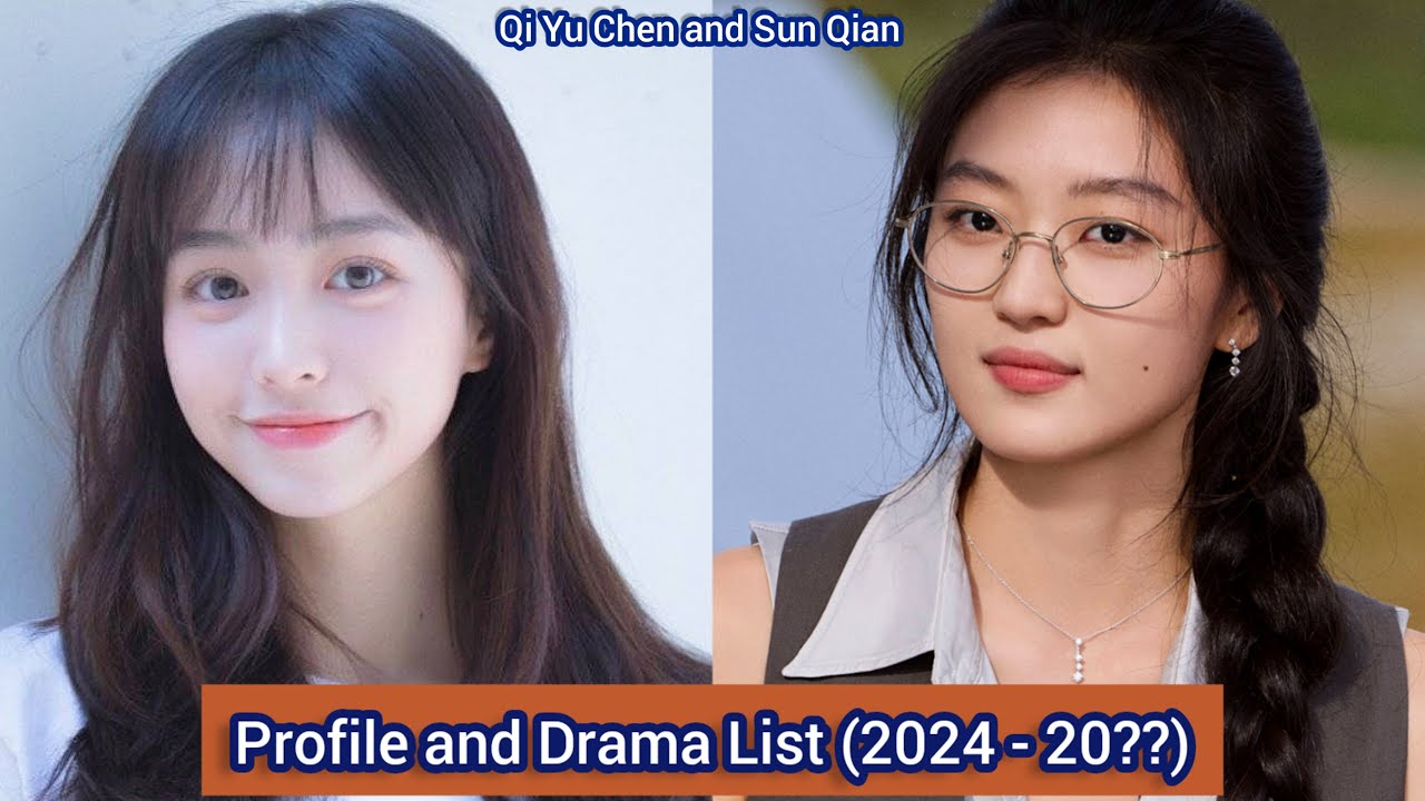 Sun Qian and Qi Yu Chen | Profile and Drama List (2024 - 20??) |