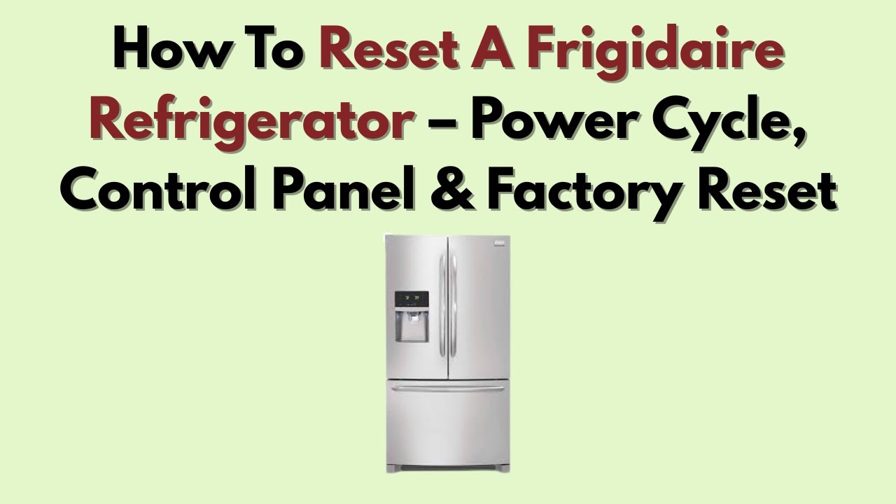 Как сбросить настройки холодильника Frigidaire: выключение и включение, панель управления и сброс...