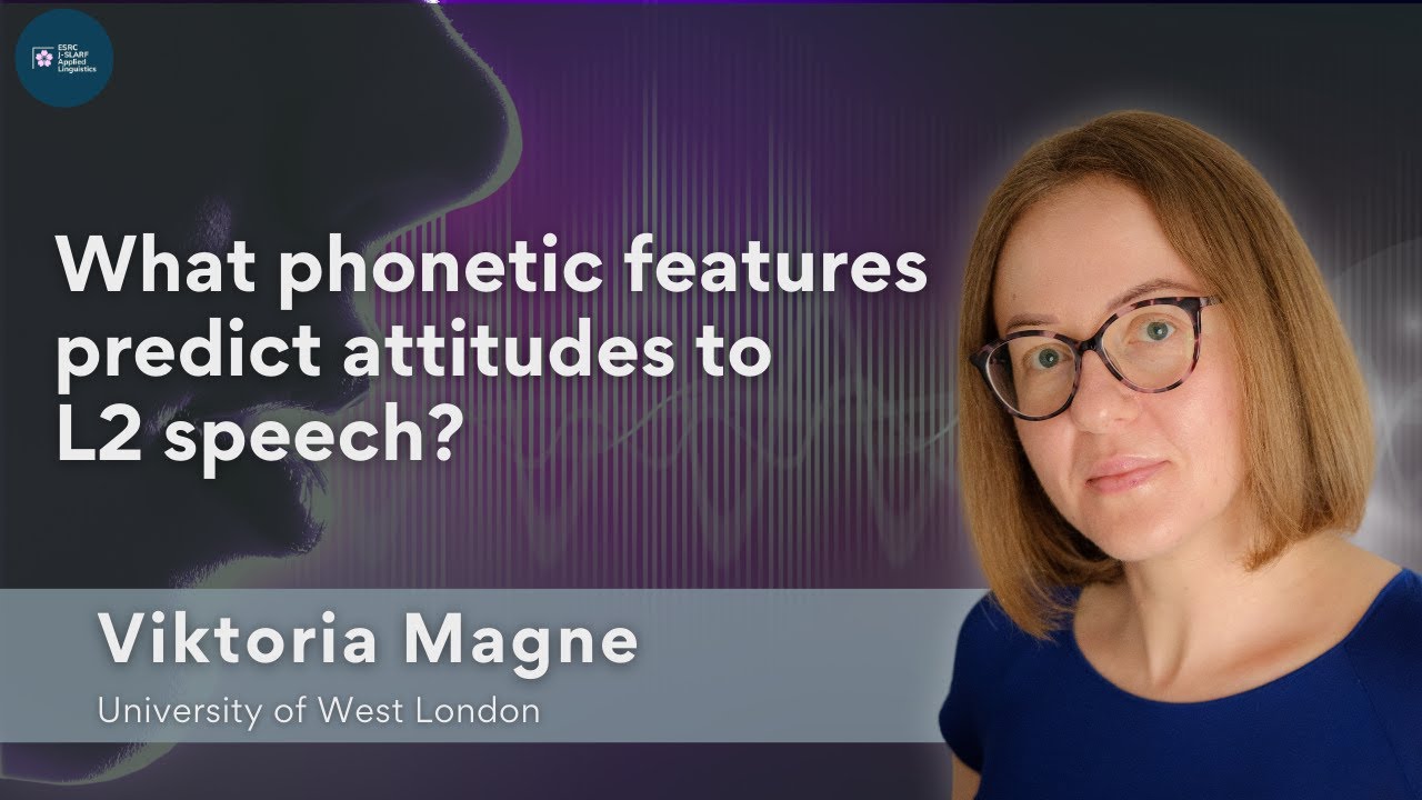 Dr. Viktoria Magne: What phonetic features predict attitudes to L2 speech?