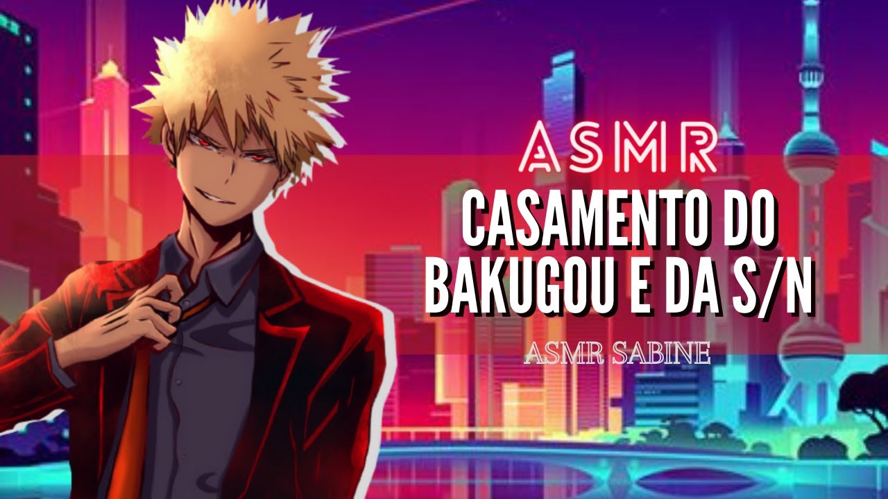 ASMR Casamento do Bakugou| ASMR Bakugou Katsuki