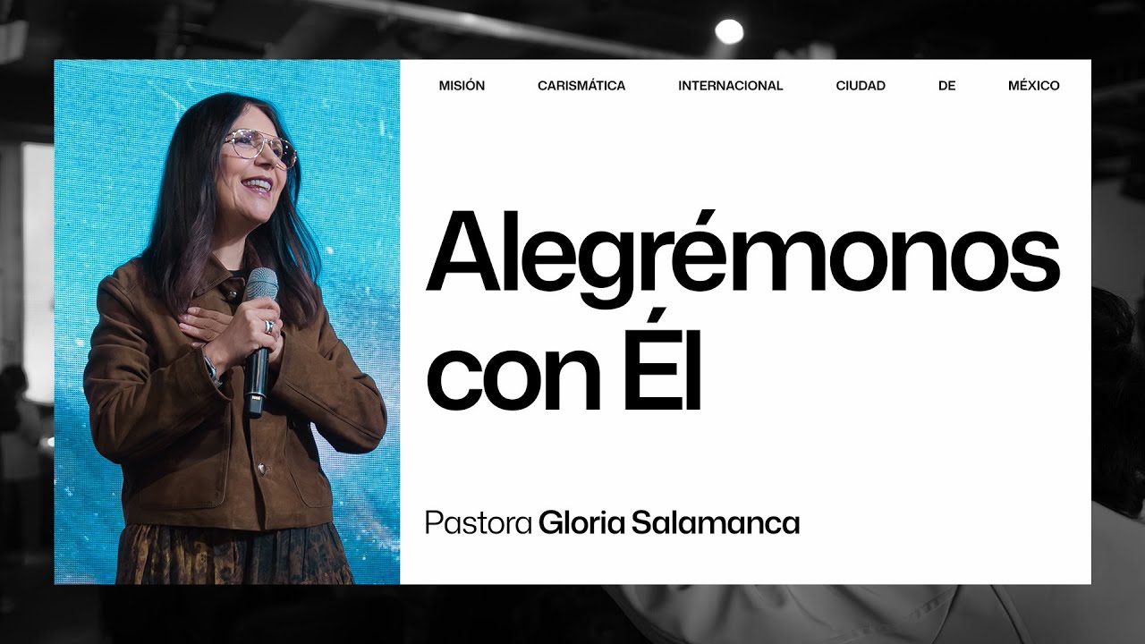 Alegrémonos con Él | Pra. Gloria Salamanca
