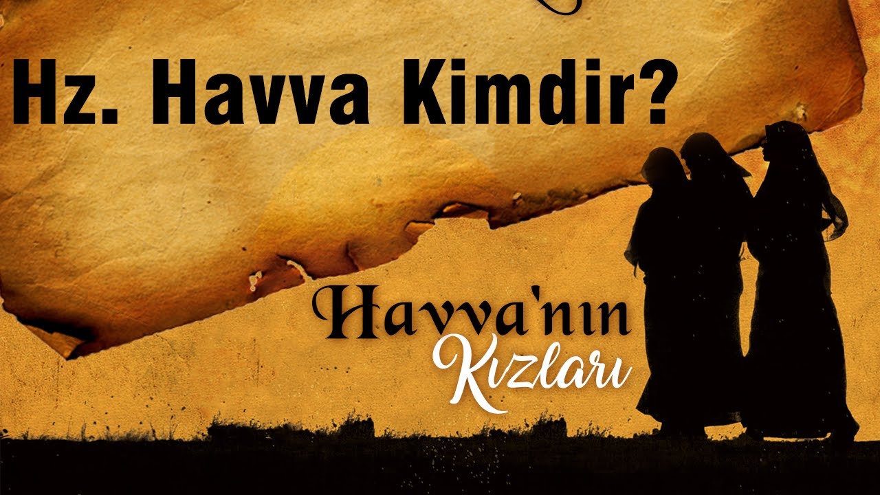 Hz. Havva Kimdir | Havva'nın Kızları