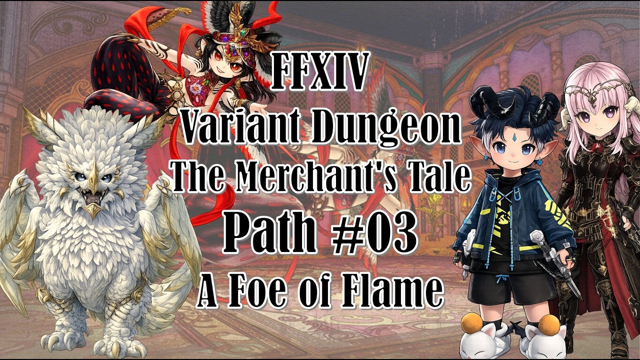 FFXIV Variant Dungeon | The Merchant's Tale | Path 03 | A Foe of Flame | No Commentary | Forks