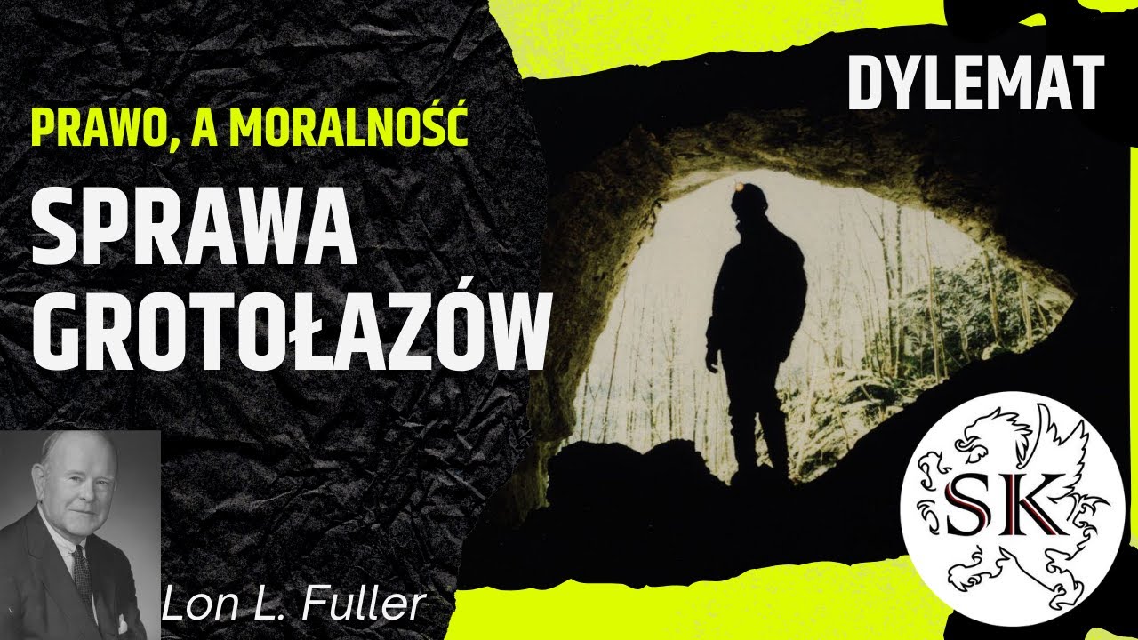 Czy prawo jest moralne? - Kazus Grotołaz&oacute;w