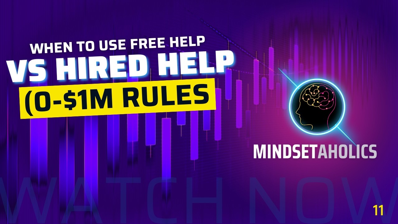 011 | When to Use Free Help vs Hire Experts (0 to $1M Rules) | Mindsetaholics