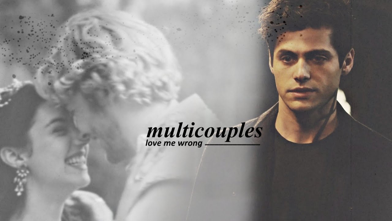 Multicouples | Love Me Wrong (w/@LovesxDream)