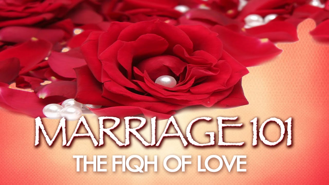 The Fiqh Of Love (Part 1) | Marriage 101 | Dr. Muhammad Salah
