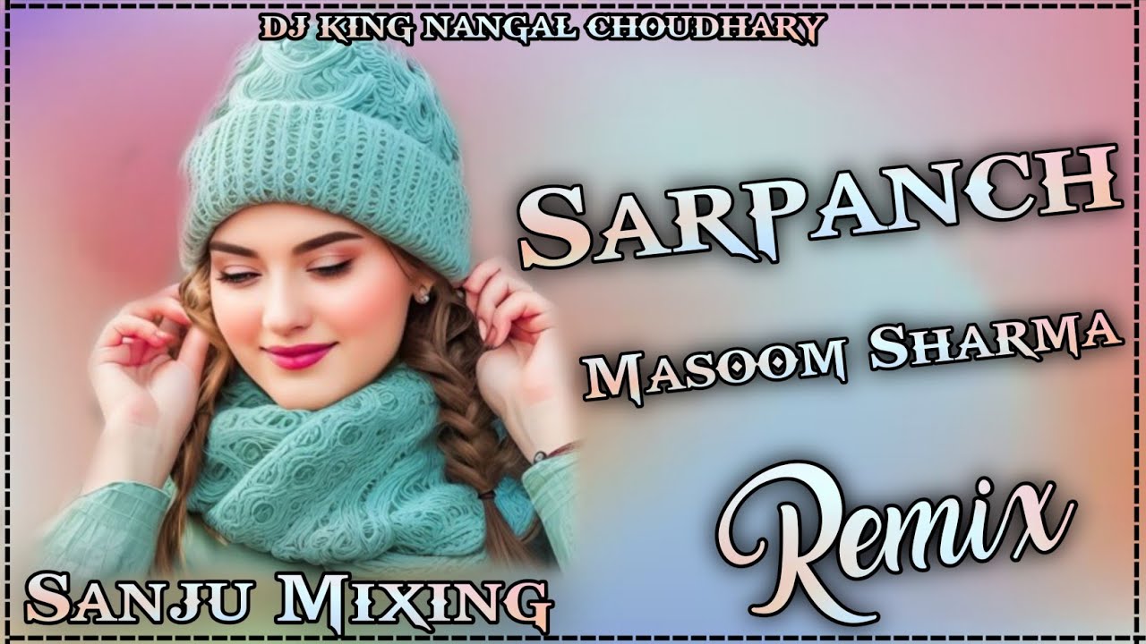 Sarpanch Masoom Sharma Remix // Hard Bass //Sanju Mixing Nangal Choudhary // New Haryanvi Song 2025