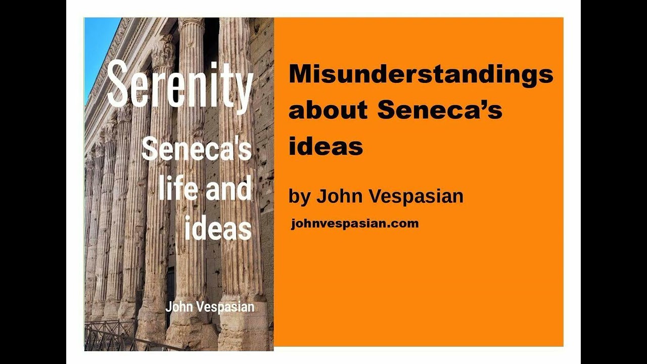 Misunderstandings about Seneca’s ideas