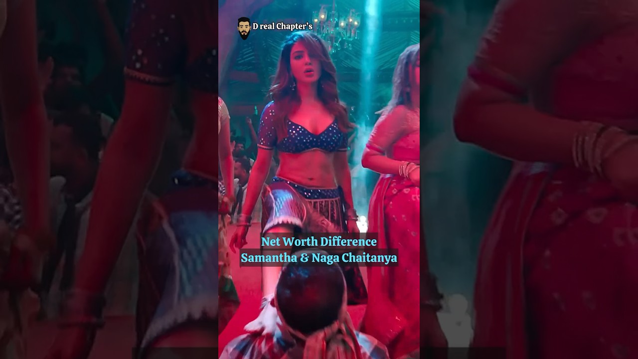 Samantha Prabhu & Naga Chaitanya Net Worth Difference #southmovie #samantha #nagachaitanya