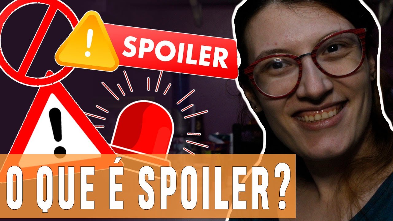 SPOILERS: o que é, como classificar e um desabafo!