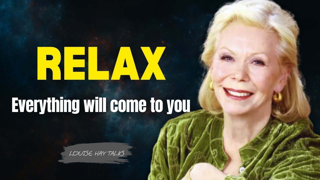 Louise Hay: TRUST The UNIVERSE To GIVE You What You NEED | Clear Your Mind & Return To Inner Peace