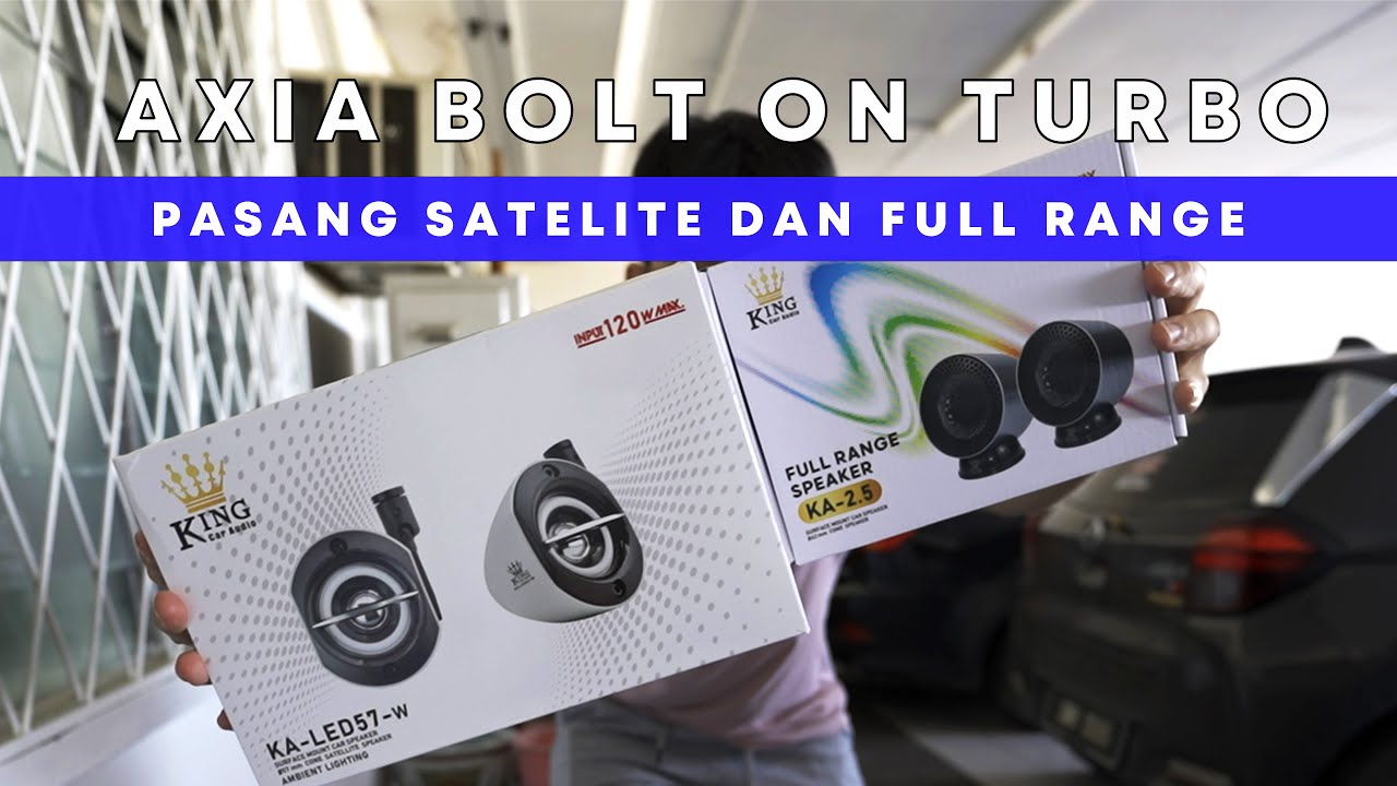 AXIA 2023 BOLT ON TURBO PASANG FULL RANGE SPEAKER DAN SATELITE SPEAKER (ADA BUNYI LEBAH? Boleh fix?)