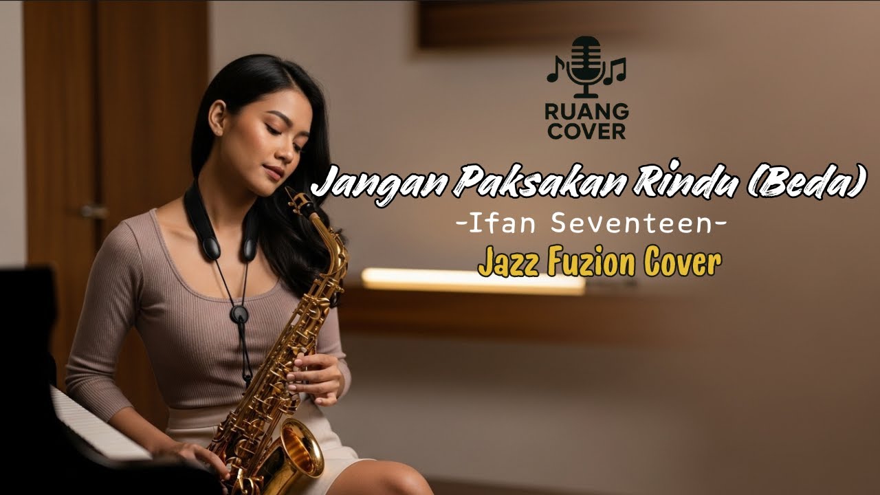 Jangan Paksakan Rindu – Fusion Jazz Cover | Ifan Seventeen | Ruang Cover