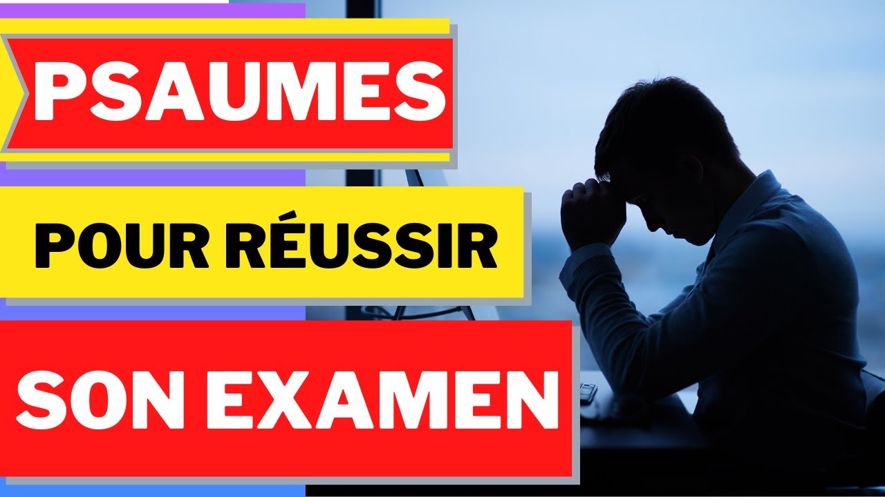 psaumes pour réussir son examen | prière pour réussir un entretien d'embauche