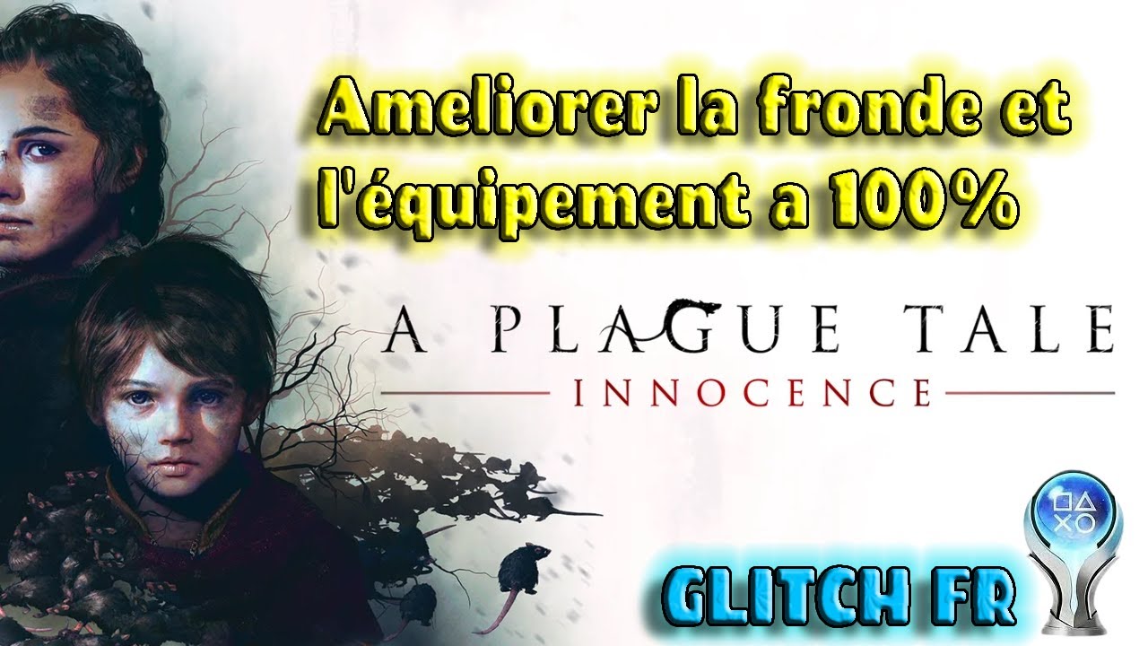 GLITCH FR / a plague tale innocence (am&eacute;liorer la fronde et l'&eacute;quipement a 100%)
