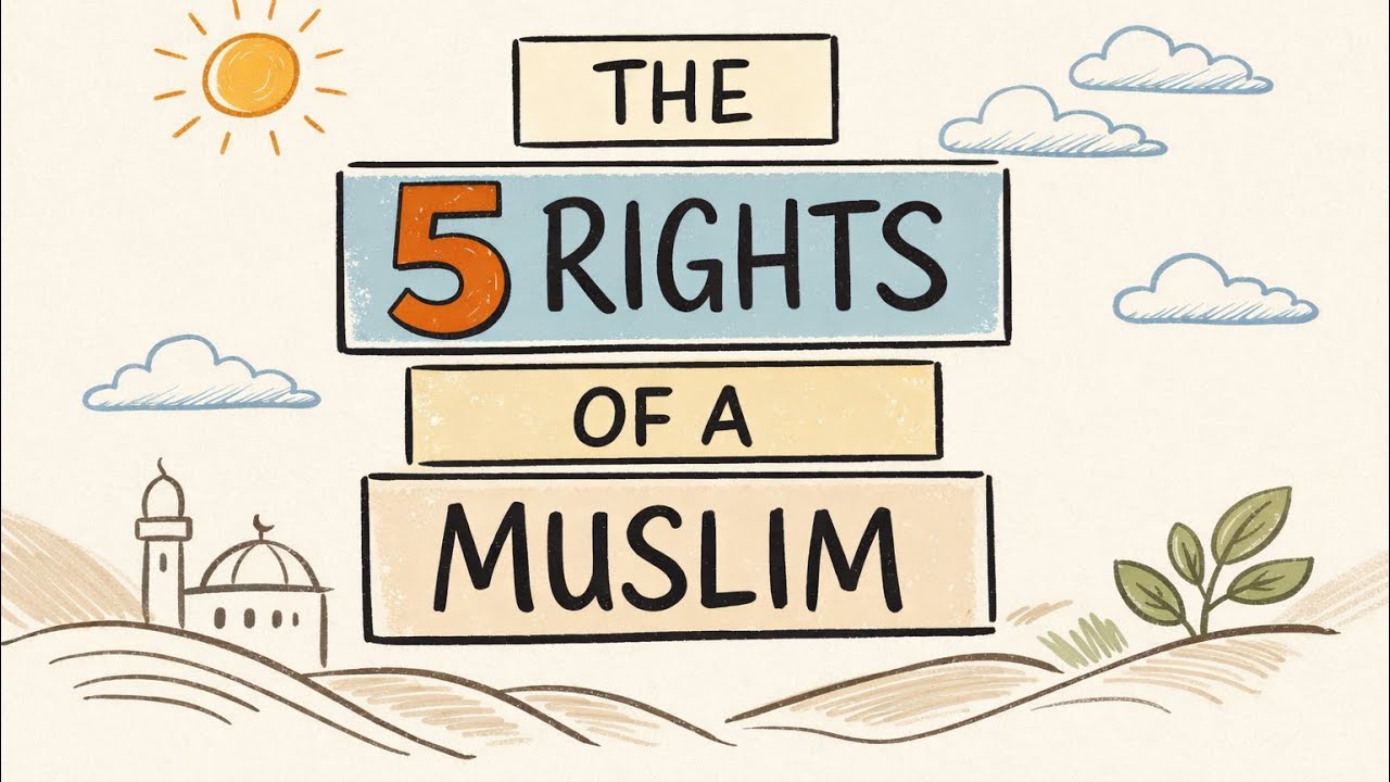The 5 rights of a Muslim