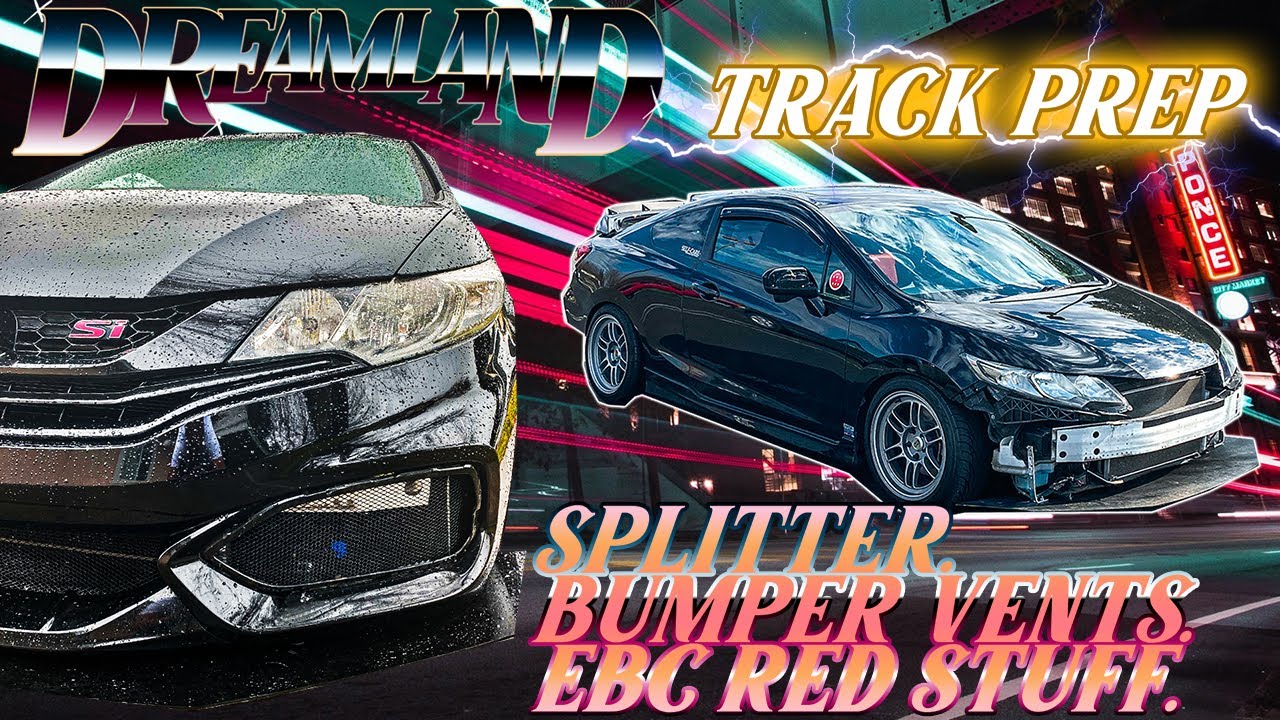 TRACK PREP: EBC RED STUFF BRAKES, CHASSIS MOUNTED SPLITTER, AND MAKING CUSTOM VENTS | 9th Gen Si