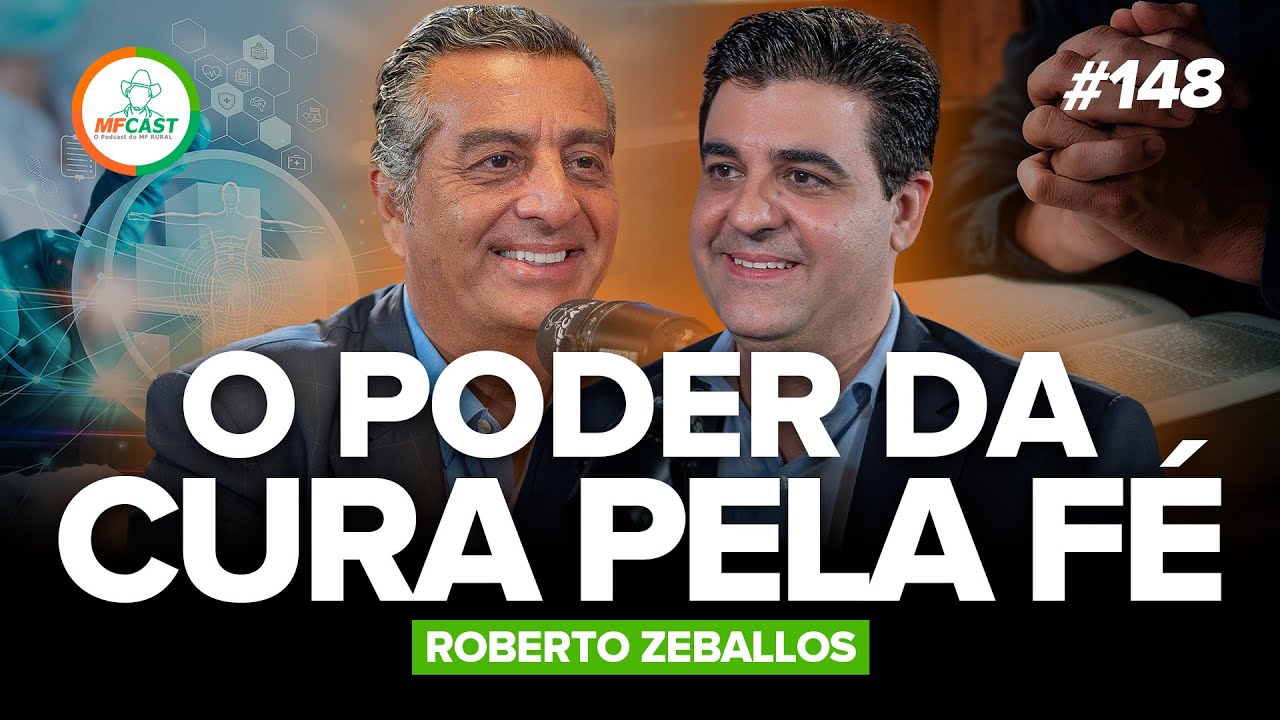 O PODER QUE VEM DE DEUS PARA A CURA E UMA VIDA FELIZ (Dr. Roberto Zeballos) - MF Cast 148