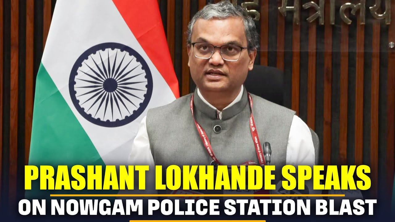 LIVE: Briefing by Joint Secy, J&K Division, MHA Prashant Lokhande on Nowgam police station Blast