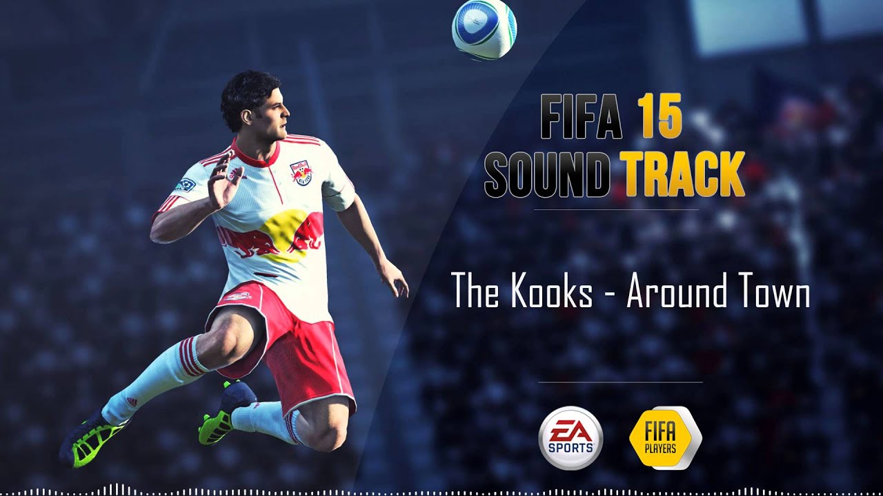 The Kooks - Around Town (FIFA 15 Soundtrack)