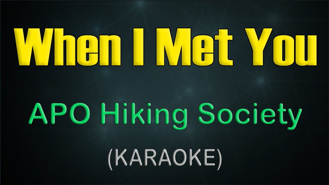 WHEN I MET YOU /  (KARAOKE) - APO Hiking Society / Relive the Timeless OPM Romance 🎶