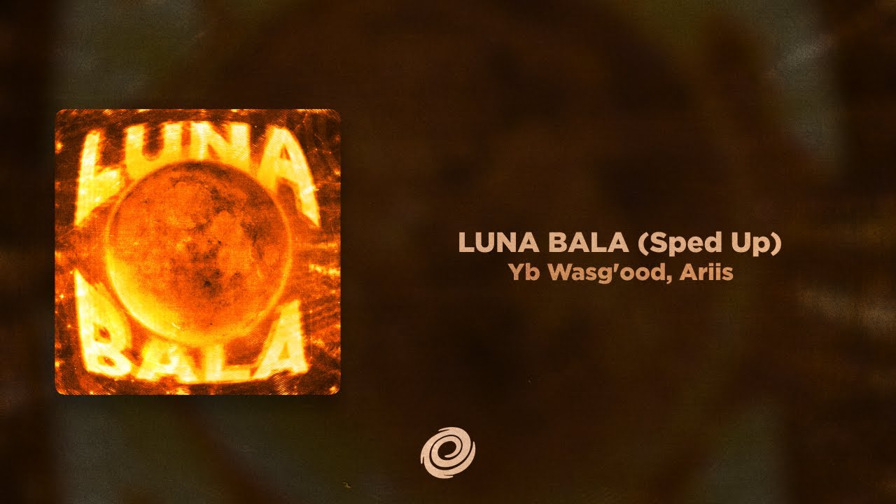 Ariis, Yb Wasg'ood - LUNA BALA (Sped Up)