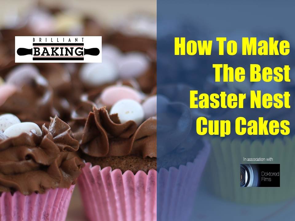 How To Make The Best Easter Nest Cup Cakes - The Brilliant Baking Show
