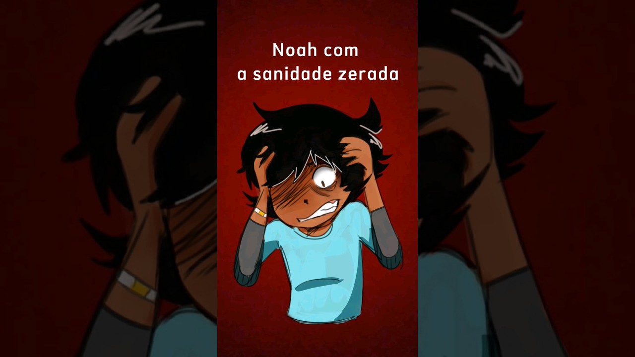 Noah em hora do medo be like: