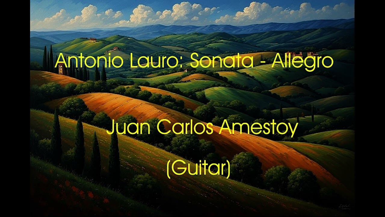 Antonio Lauro: Sonata, Juan Carlos Amestoy (Guitar)