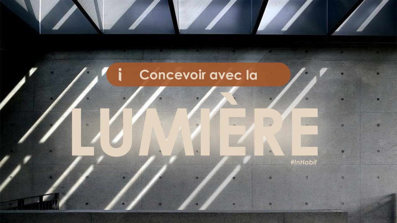 Comment la LUMI&Egrave;RE NATURELLE construit l&rsquo;architecture