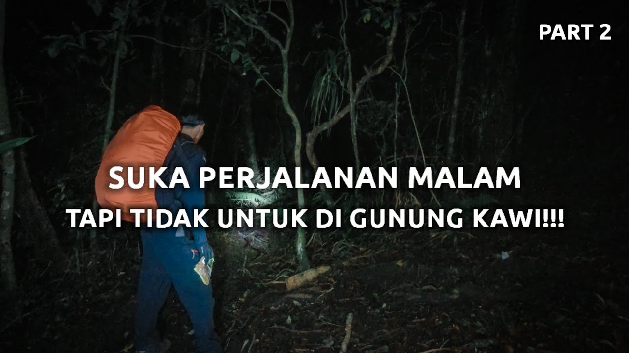 ADA YANG ANEH!!! - PENDAKIAN MALAM GUNUNG KAWI VIA  MADUARJO #2