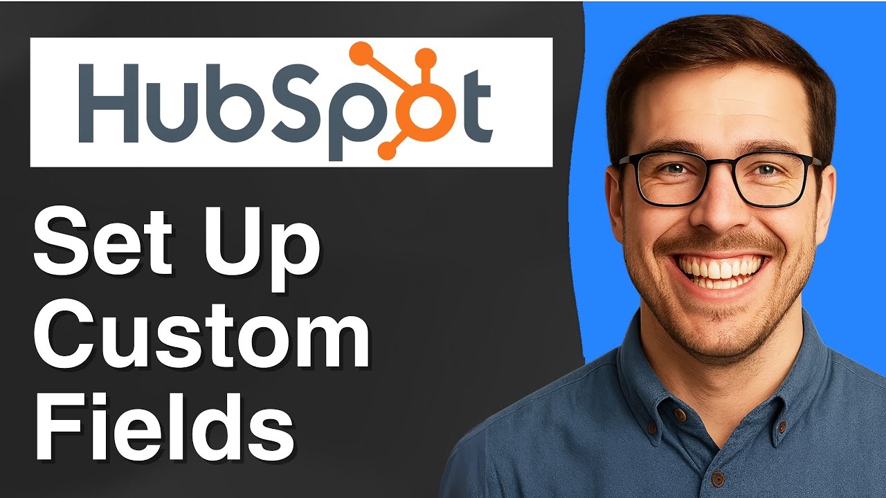 How to set up custom fields in HubSpot [2025 Easy Guide]