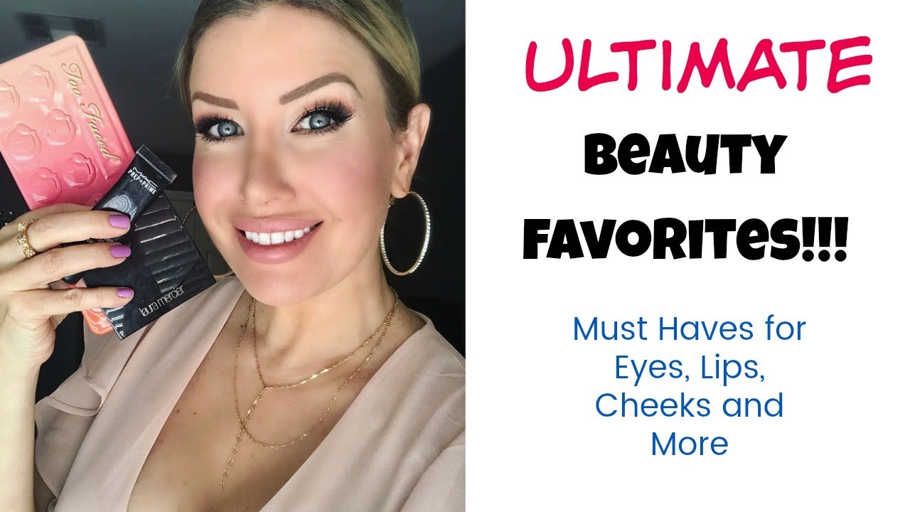 ULTIMATE FAVORITES! MUST HAVE MAKEUP PRODUCTS 2017