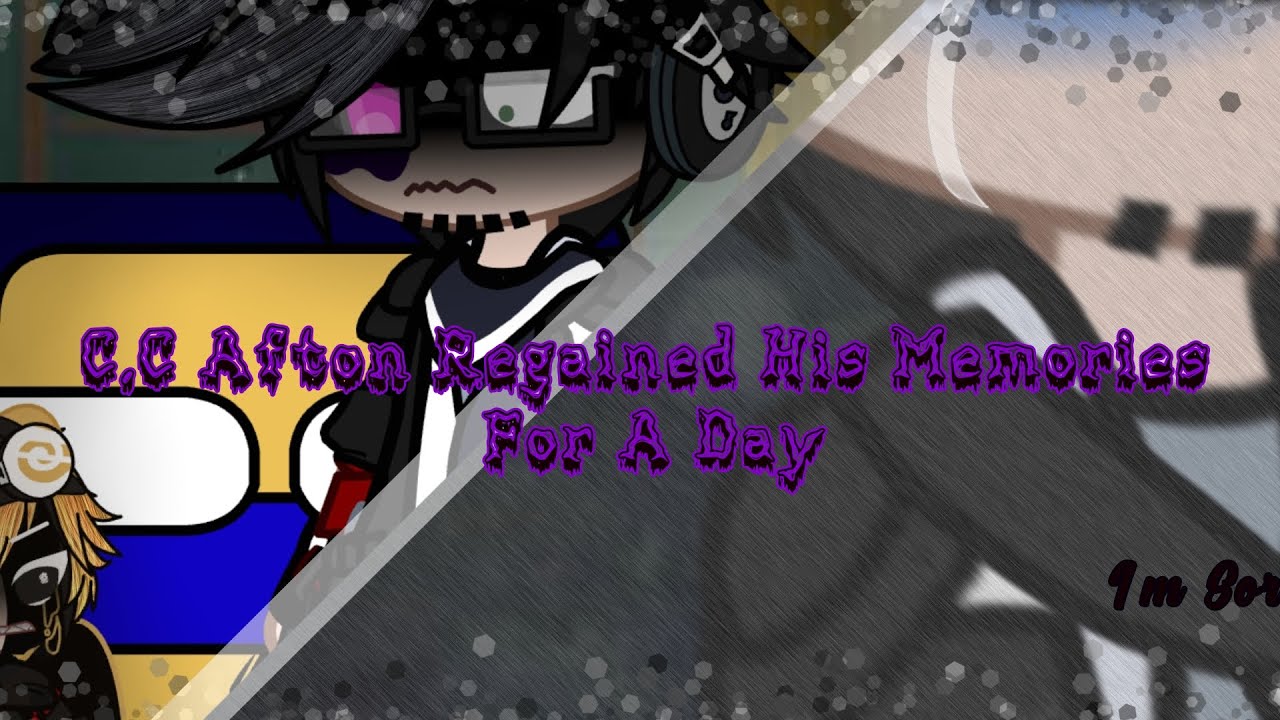 C.C Afton Gets His Memories Back / Afton Family / FNAF / My AU