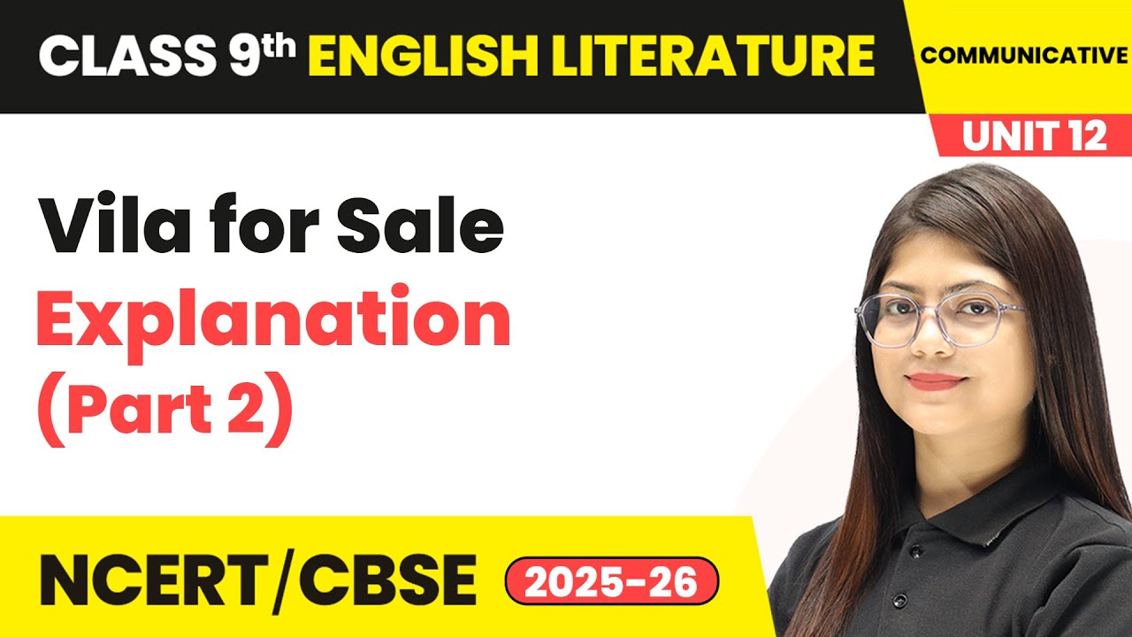 Vila for Sale - Explanation (Part 2) | Class 9 English Chapter 12 | CBSE 2025-26