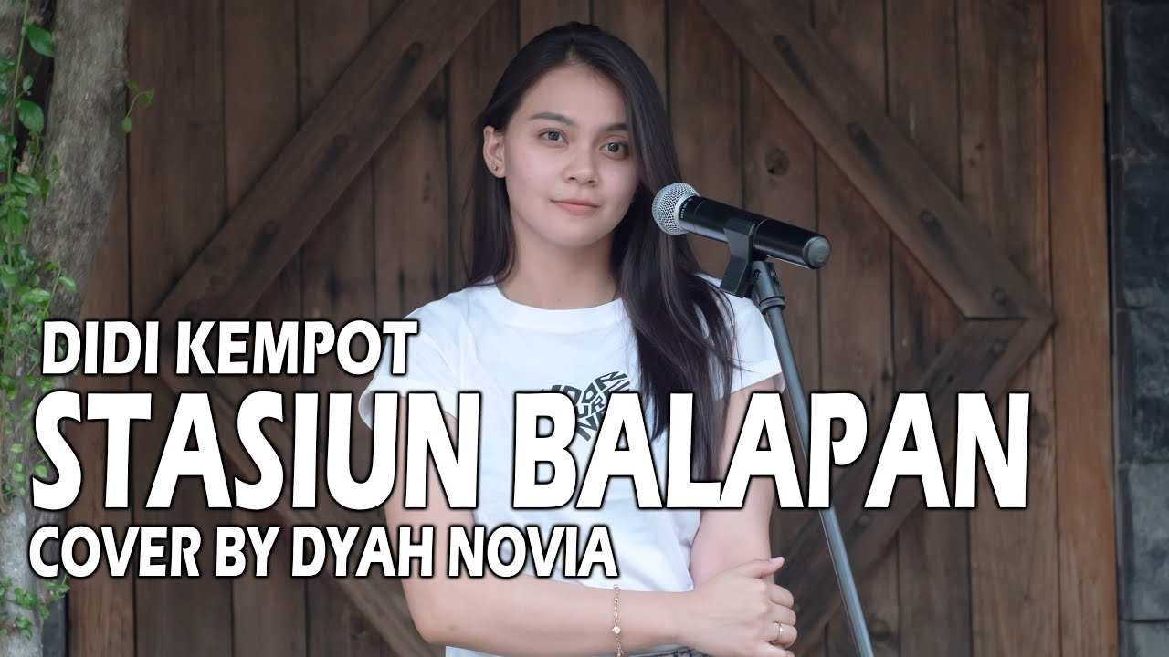 STASIUN BALAPAN - DIDI KEMPOT (Cover by Dyah Novia)
