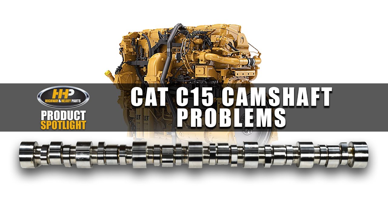 Caterpillar C15 Camshaft Problems? HHP Has Answers!