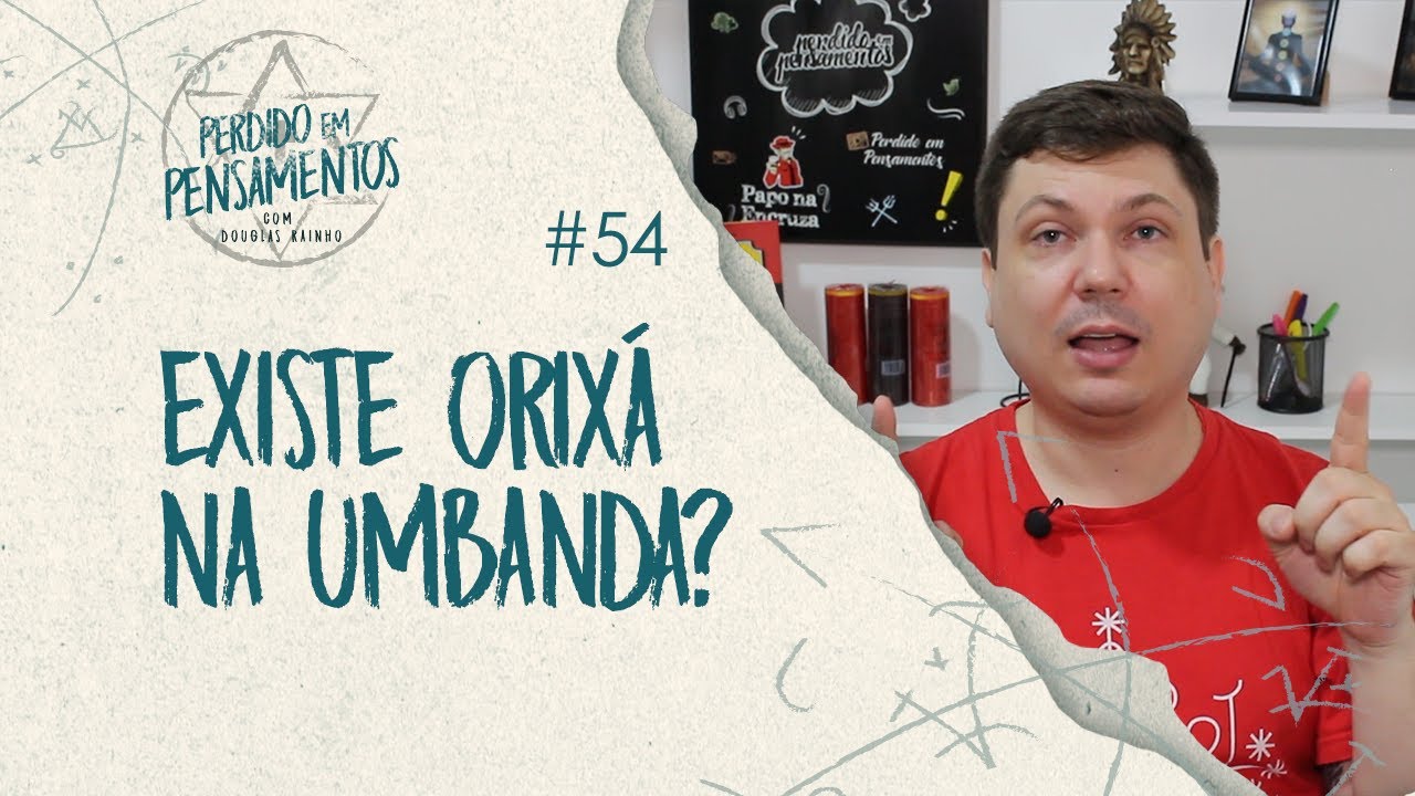Pensamentos 54 - Existe Orixá na Umbanda?