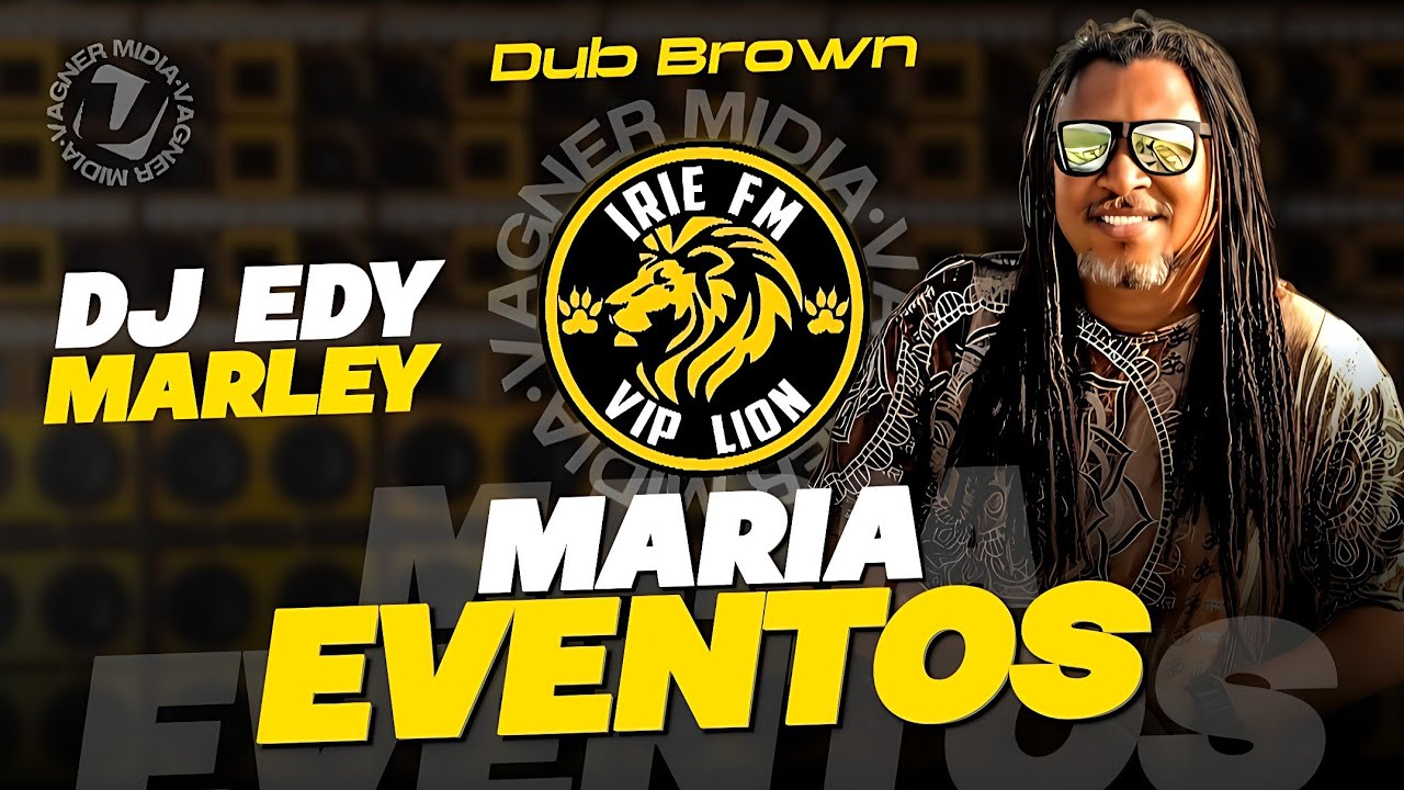 MELÔ DE MARIA EVENTOS - IRIE FM VIP LION - DUB BROWN