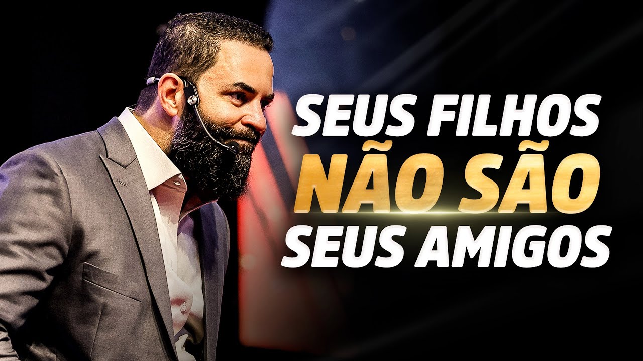 VOCÊ NÃO DEVE SER AMIGO DOS SEUS FILHOS! | Wendell Carvalho